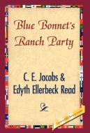 Blue Bonnet's Ranch Party di C. E. Jacobs, Edyth Ellerbeck Read edito da 1st World Library - Literary Society