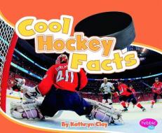 Cool Hockey Facts di Kathryn Clay edito da PEBBLE PLUS