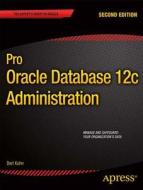 Pro Oracle Database 12c Administration di Darl Kuhn edito da Apress