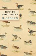 How to Shoot Ducks di R. Osboun edito da Adler Press