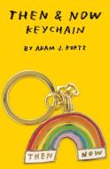 Then & Now Keychain di Adam J. Kurtz edito da Chronicle Books