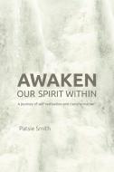 Awaken Our Spirit Within di Patsie Smith edito da Balboa Press