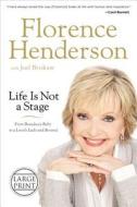 Life Is Not a Stage: From Broadway Baby to a Lovely Lady and Beyond di Florence Henderson edito da Center Street
