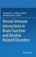 Neural-Immune Interactions in Brain Function and Alcohol Related Disorders edito da Springer-Verlag GmbH