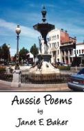 Aussie Poems di Janet E Baker edito da America Star Books