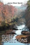 Quiet Reflections di Janna Olsen Spratt edito da Xlibris Corporation