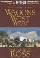 Wagons West Texas! di Dana Fuller Ross edito da Brilliance Corporation