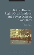 British Human Rights Organizations and Soviet Dissent, 1965-1985 di Mark Hurst edito da BLOOMSBURY ACADEMIC