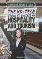The Vo-Tech Track to Success in Hospitality and Tourism di Mindy Mozer, Mindy Moser Hauser edito da Rosen Publishing Group