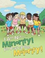 I Am Not a Minority! I'm Part of the Majority! di Valerie Christopher edito da Lulu Publishing Services
