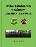 Forest Service Fire & Aviation Qualifications Guide di Department Of Agriculture edito da Createspace
