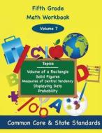 Fifth Grade Math Volume 7: Volume of a Rectangle, Solid Figures, Measures of Central Tendency, Displaying Data, Probability di Todd DeLuca edito da Createspace