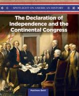 The Declaration of Independence and the Continental Congress di Matthew Betti edito da PowerKids Press