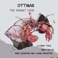 Ottmar the Hermit Crab di Nina Schapan, Laura Bruster edito da Createspace