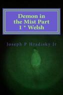 Demon in the Mist Part 1 * Welsh di Joseph P. Hradisky edito da Createspace