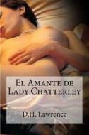 El Amante de Lady Chatterley di D. H. Lawrence edito da Createspace