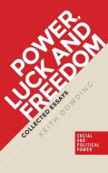 Power, luck and freedom di Keith Dowding edito da Manchester University Press