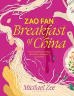 Zao Fan: Breakfast Of China di Michael Zee edito da Bloomsbury Publishing PLC