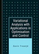 Variational Analysis With Applications In Optimisation And Control di Savin Treanta edito da Cambridge Scholars Publishing