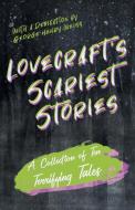 Lovecraft's Scariest Stories - A Collection of Ten Terrifying Tales di H. P. Lovecraft edito da Fantasy and Horror Classics