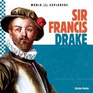 Sir Francis Drake di Kristin Petrie edito da CHECKERBOARD