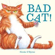 Bad Cat! di Nicola O'Byrne edito da NOSY CROW