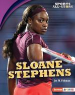 Sloane Stephens di Jon M. Fishman edito da LERNER PUBN