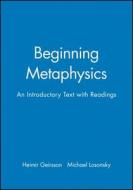 Beginning Metaphysics di Heimir Geirsson edito da Wiley-Blackwell