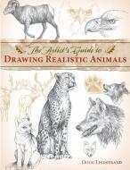 Artist's Guide to Drawing Realistic Animals di Doug Lindstrand edito da F&W Publications Inc