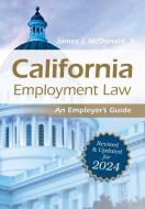 California Employment Law: An Employer's Guide di James J McDonald edito da Society for Human Resource Management