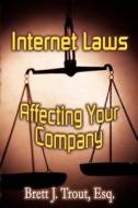Internet Laws Affecting Your Company di Brett J. Trout edito da Virtualbookworm.com Publishing