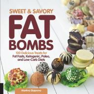 Sweet and Savory Fat Bombs di Martina Slajerova edito da Fair Winds Press