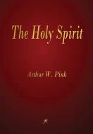 The Holy Spirit di Arthur W. Pink edito da Rough Draft Printing