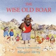 The Wise Old Boar di Margaret Merry edito da Strategic Book Publishing