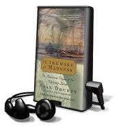 In the Wake of Madness: The Murderous Voyage of the Whaleship Sharon [With Earbuds] di Joan Druett edito da Findaway World