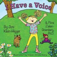 I Have a Voice di Joni Klein-Higger, Flora Zaken-Greenberg edito da Guardian Angel Publishing, Inc