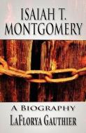Isaiah T. Montgomery: A Biography di LaFlorya Gauthier edito da PUBLISHAMERICA