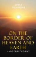 On The Border Of Heaven And Earth di Tineke Hcm Verwij edito da America Star Books