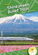 Shinkansen Bullet Train di Julie Murray edito da DASH