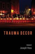 Trauma Decor di Joseph Hess edito da FINISHING LINE PR