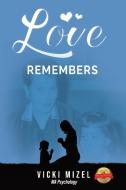Love Remembers di Vicki Mizel edito da PageTurner Press and Media
