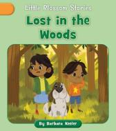 Lost in the Woods di Barbara Keeler edito da CHERRY BLOSSOM PR