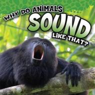 Why Do Animals Sound Like That? di Robin Michal Koontz edito da Rourke Educational Media