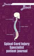 Doctor Book - Spinal Cord Injury Specialist Patient Journal: 200 Cream Pages with 7 X 10(17.78 X 25.4 CM) Size Will Let  di Dr Health edito da LIGHTNING SOURCE INC