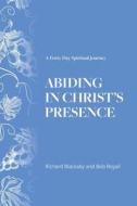 Abiding in Christ's Presence di Richard Blackaby, Bob Royall edito da Blackaby Ministries International