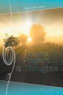 Poems, Prayers, & Thoughts - The Collection di Christal V. Murphy edito da FRIESENPR