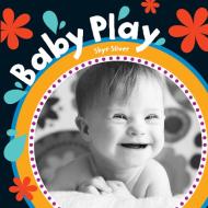 Baby Play di Skye Silver edito da Barefoot Books Ltd