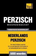 Thematische woordenschat Nederlands-Perzisch - 5000 woorden di Andrey Taranov edito da T&P BOOKS PUB LTD