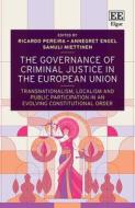 The Governance Of Criminal Justice In The European Union edito da Edward Elgar Publishing Ltd