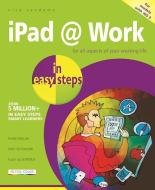 iPad at Work in Easy Steps di Nick Vandome edito da In Easy Steps Limited